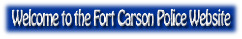 Welcome to the Fort Carson Police Website